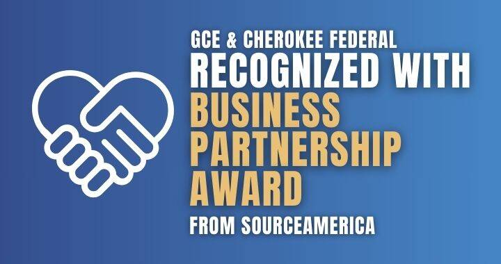GCE and Cherokee Federal recognized with 2025 Business Partnership Award from SourceAmerica