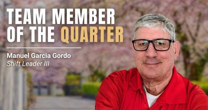 The image says "Team Member of the Quarter" Manuel Garcia Gordo, Shift Leader III. The image also includes a photo of Manuel.