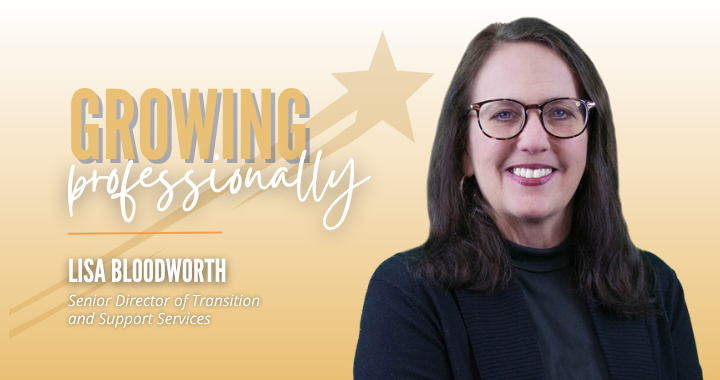 Photo of Lisa Bloodworth and text that reads "Growing professionally. Lisa Bloodworth. Senior Director of Transition and Support Services."