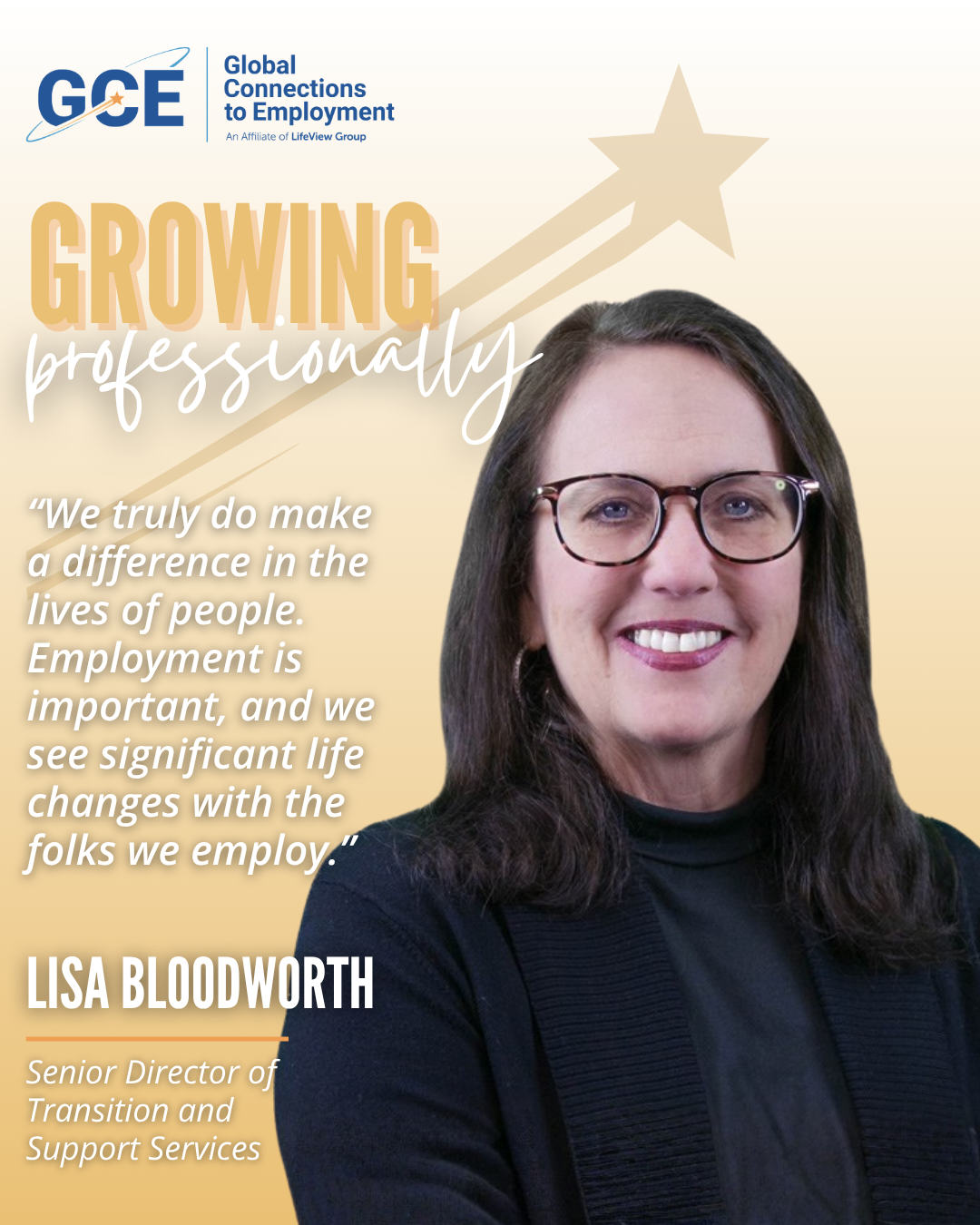 Photo of Lisa Bloodworth and text that reads "Growing professionally. Lisa Bloodworth. Senior Director of Transition and Support Services." There is also a quote from Lisa that reads “We truly do make a difference in the lives of people. Employment is important, and we see significant life changes with the folks we employ."